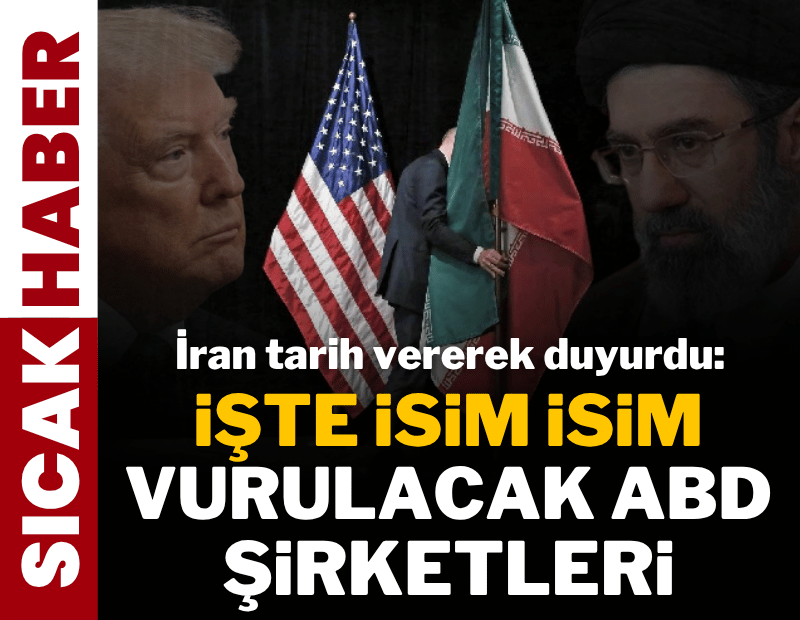 Son dakika... İran duyurdu: Bölgedeki ABD şirketlerini vuracağız