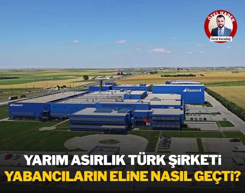 Yarım asırlık Türk şirketi yabancıların eline nasıl geçti?