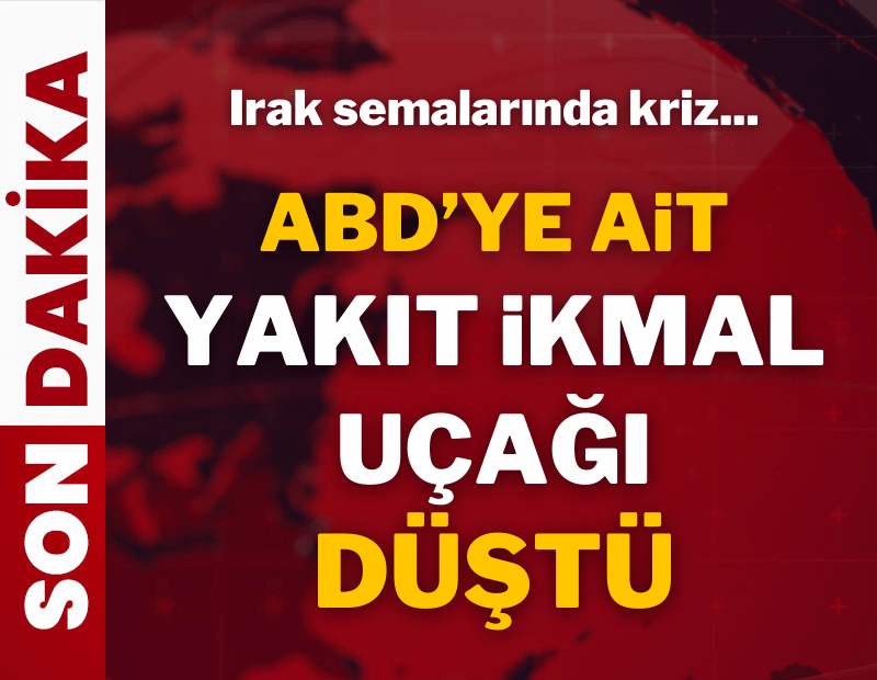 CENTCOM duyurdu: ABD'ye ait yakıt ikmal uçağı düştü