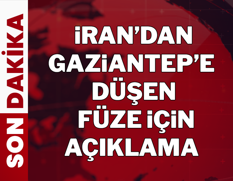 Son dakika... İran'dan Gaziantep'te düşen füze açıklaması