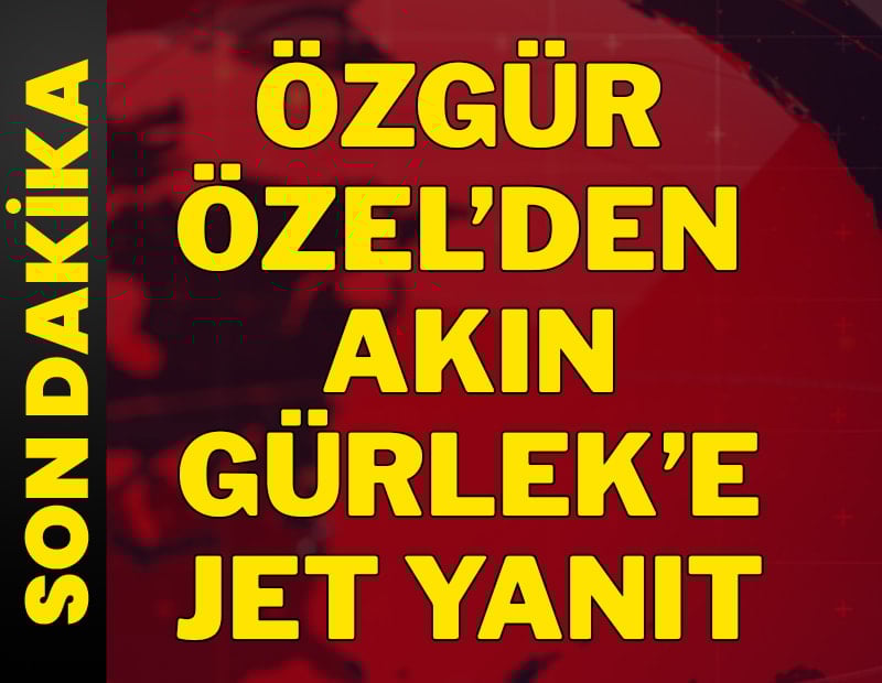 Son dakika... Özgür Özel'den Akın Gürlek'e jet yanıt