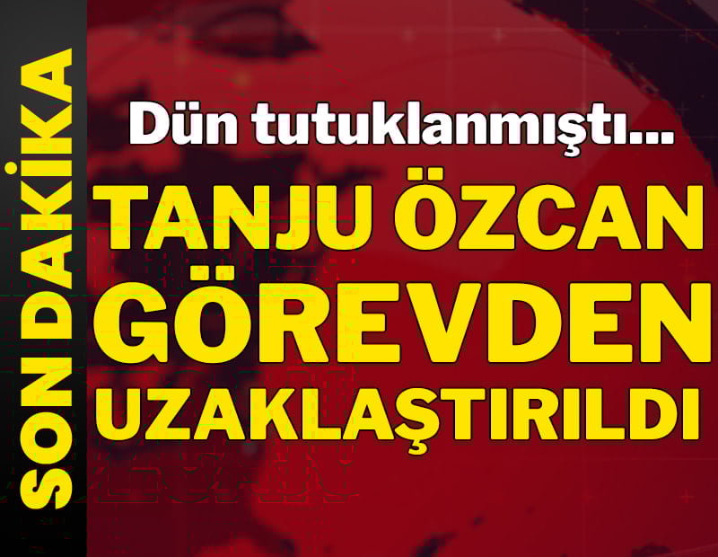 Tanju Özcan görevden uzaklaştırıldı
