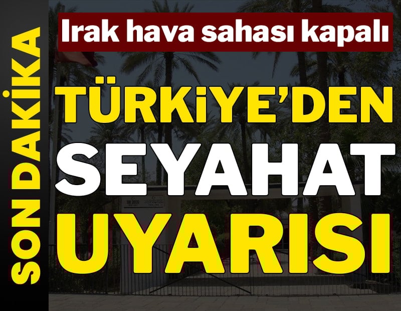 Son dakika... Türkiye'nin Bağdat Büyükelçiliği'nden seyahat uyarısı