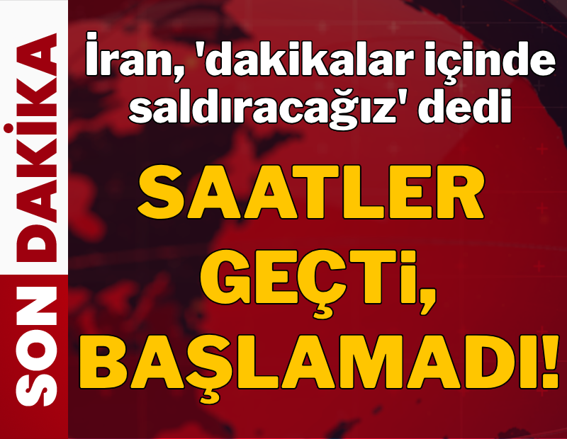 İran 'dakikalar içinde saldıracağız' dedi, saatler geçti başlamadı
