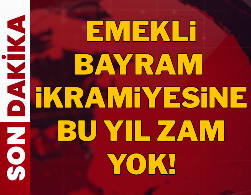 Emekli bayram ikramiyesine bu yıl zam yapılmayacak!