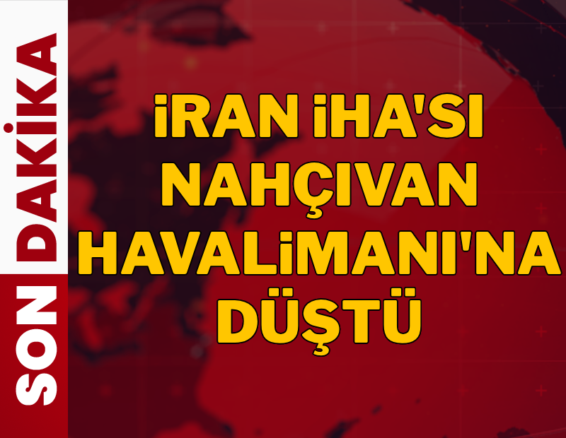 Nahçıvan Havalimanı'na İran İHA'sı düştü | Savaşta 6. gün