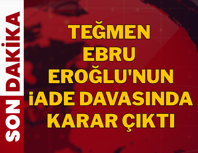 Ebru teğmenin iade davasında karar çıktı