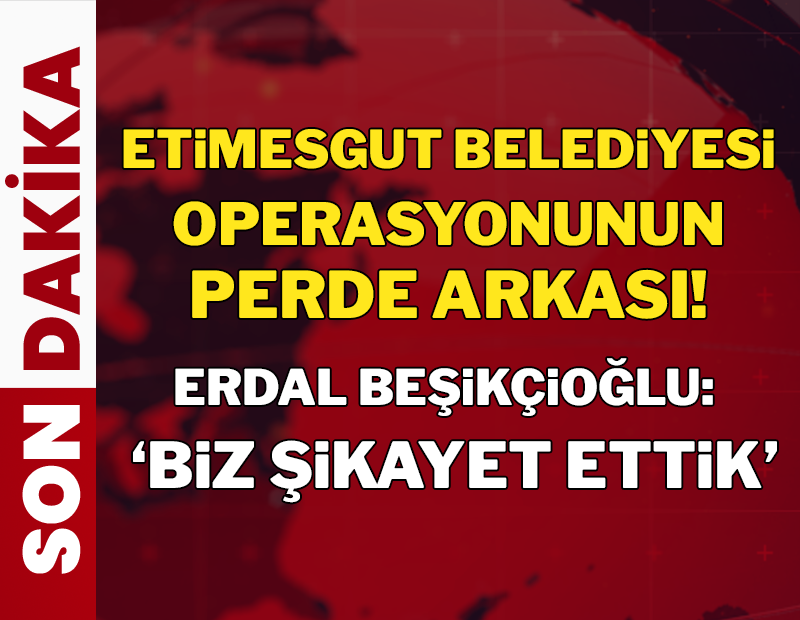 Etimesgut Belediyesi'ne operasyon! 