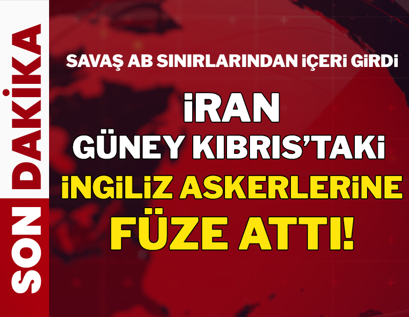 Son dakika... İran Güney Kıbrıs'taki İngiliz üslerine doğru füze attı