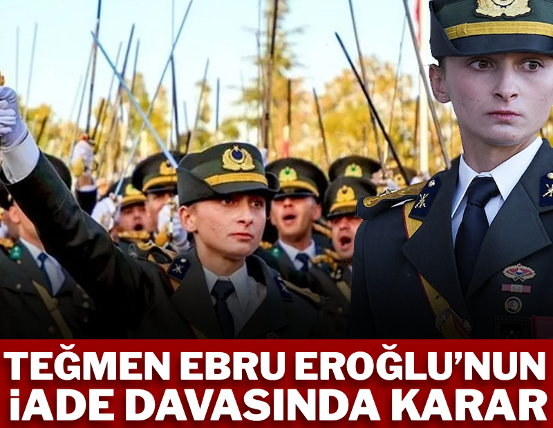 Ebru teğmenin iade davasında karar çıktı