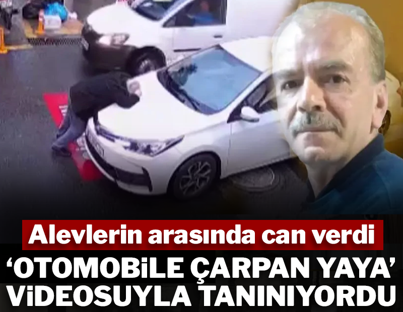 'Otomobile çarpan yaya' videosuyla tanınıyordu! Alevlerin arasında can verdi