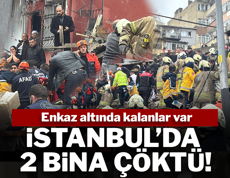 SON DAKİKA: İstanbul Fatih'te iki bina çöktü! Enkaz altında kalanlar var