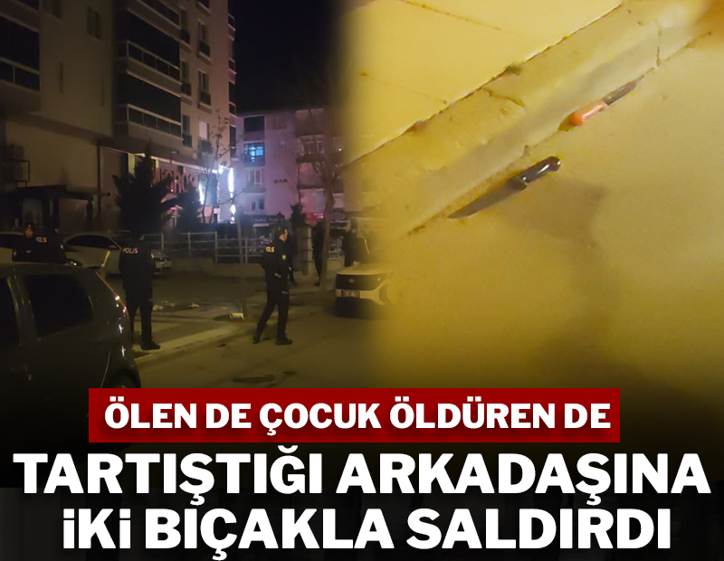 Ölen de öldüren de çocuk! Kavga ettiği arkadaşına iki bıçakla birden saldırdı