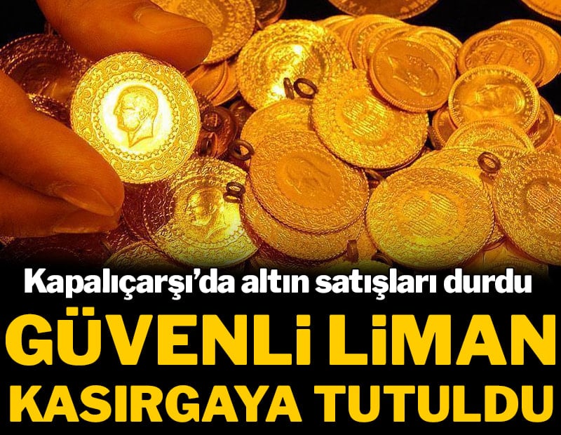 Kapalıçarşı'da altın satışları durdu!