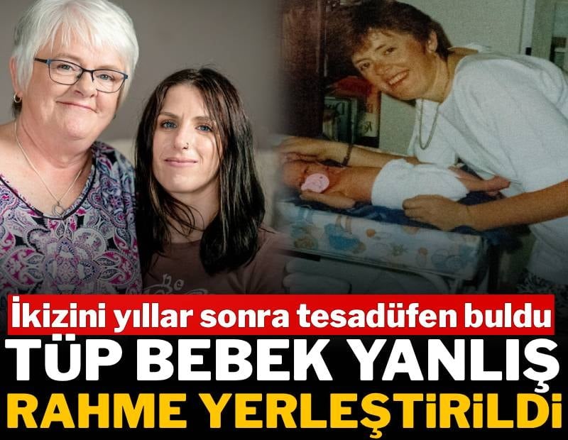 Tüp bebek yanlış rahme yerleştirildi: İkizini yıllar sonra tesadüfen buldu