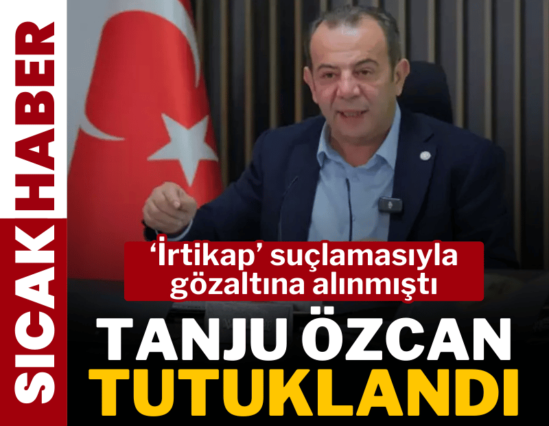 Tanju Özcan'a tutuklandı