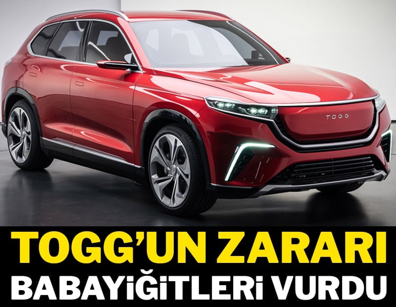 TOGG’un zararı babayiğitleri vurdu