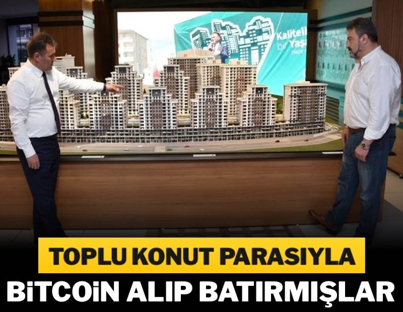 Toplu konut paraları Bitcoin'de batırıldı