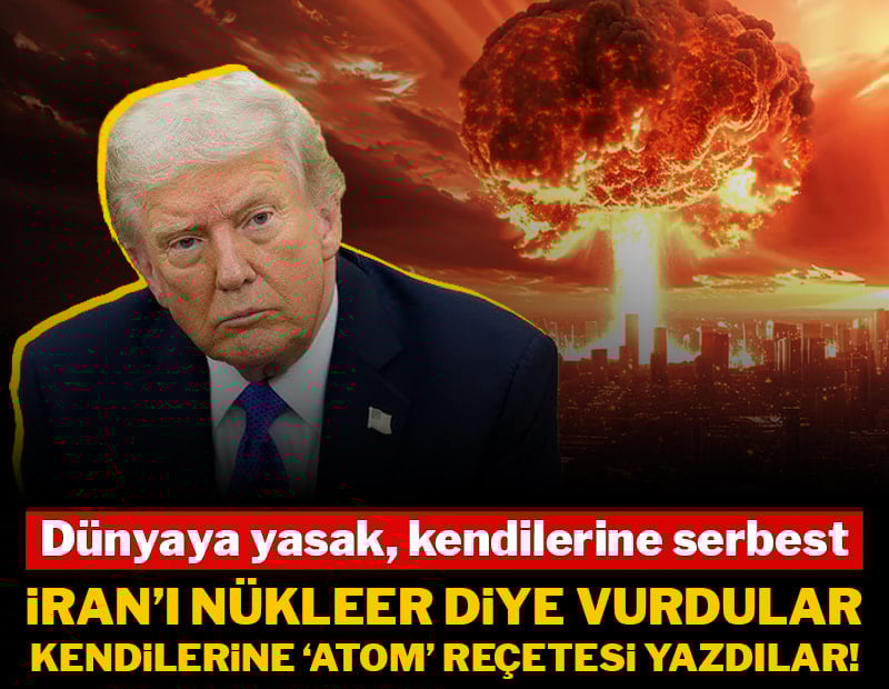Dünyaya yasak, kendilerine serbest! İran’ı nükleer diye vurdular, kendilerine “atom” reçetesi yazdılar