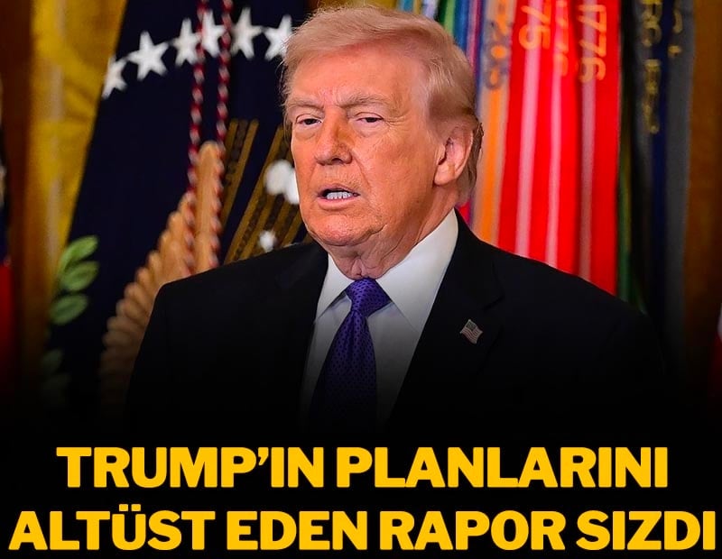 Trump'ın planlarını altüst eden rapor sızdı