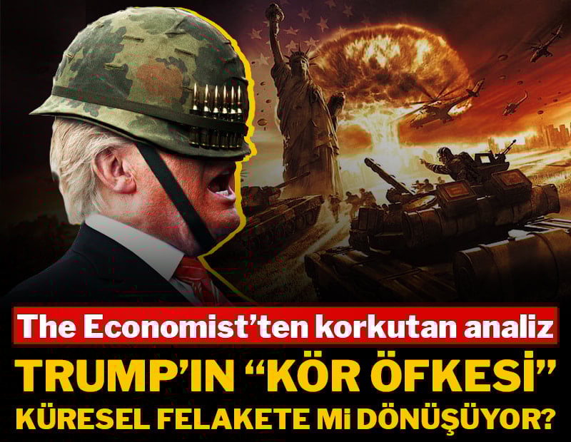 The Economist’ten korkutan analiz: Trump’ın “kör öfkesi” küresel felakete mi dönüşüyor?