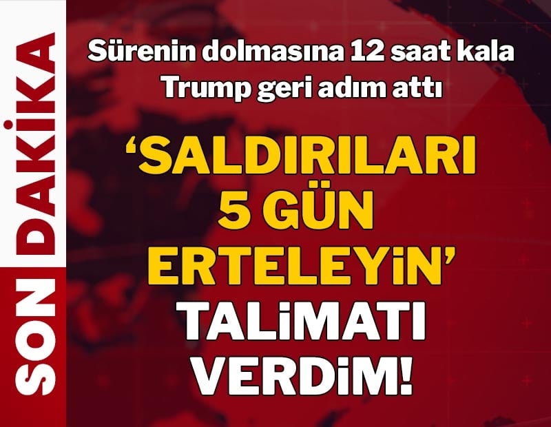 Sürenin dolmasına 12 saat kala Trump geri adım attı: 'Saldırıları 5 gün erteleyin' talimatı | Savaşta 24. gün...