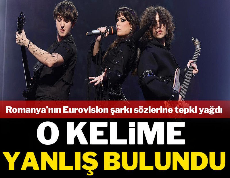 Romanya'nın Eurovision şarkı sözlerine tepki yağdı: O kelime tehlikeli bulundu