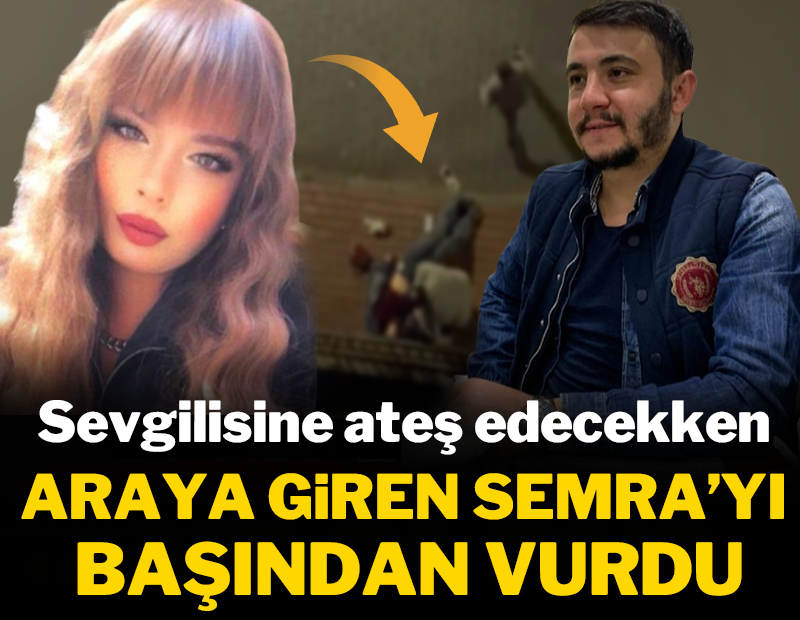 Sevgilisine ateş edecekken araya giren Semra'yı başından vurdu!