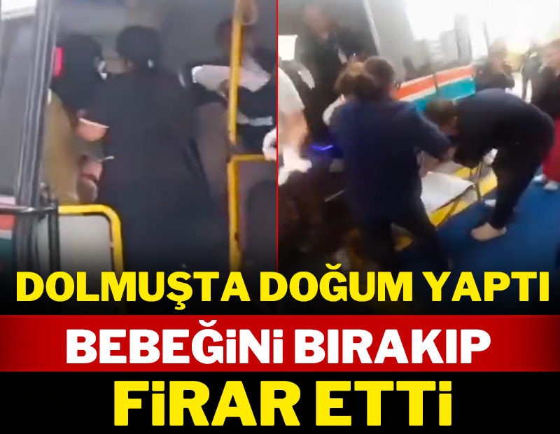 Dolmuşta doğum yaptı: Bebeğini bırakıp firar etti