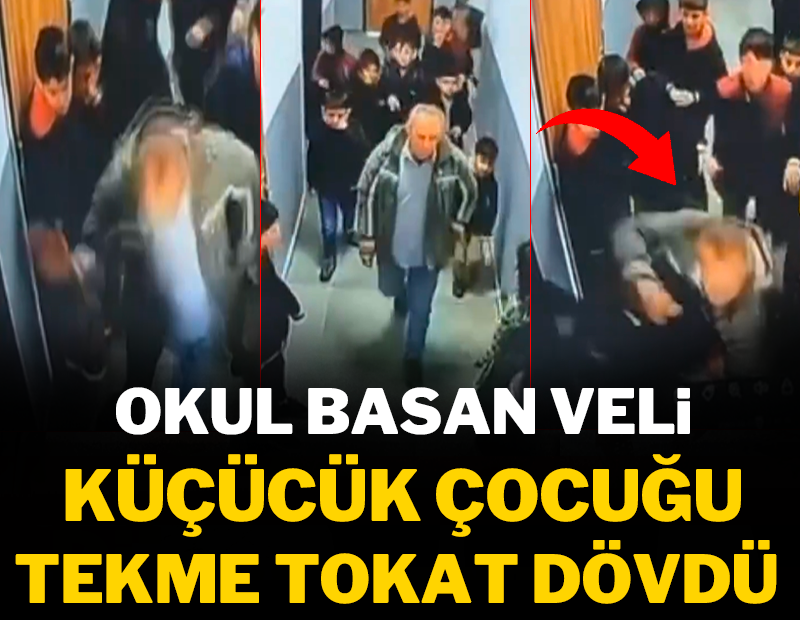 Okul basan veli küçücük çocuğu tekme tokat dövdü!