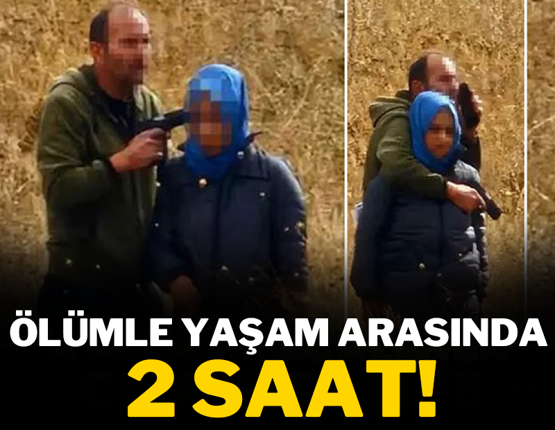 Ölümle yaşam arasında 2 saat!