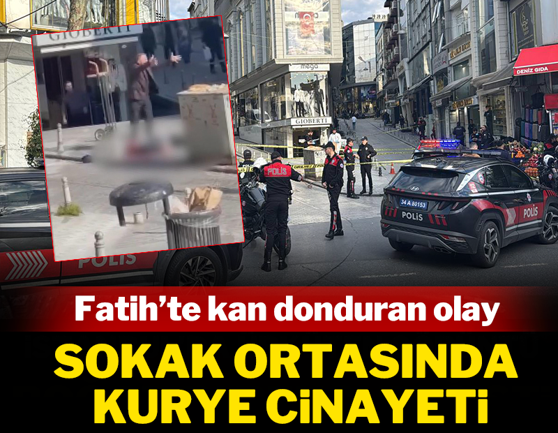 Fatih'te kan donduran olay: Kuryeyi sokak ortasında öldürdüler!