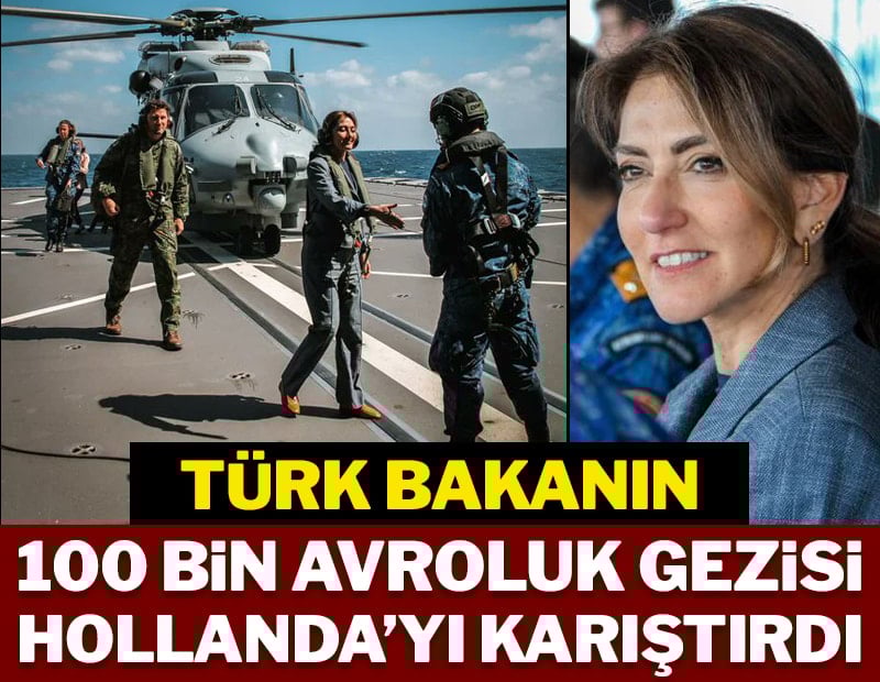 Türk bakanın 100 bin avroluk gezisi Hollanda’yı karıştırdı