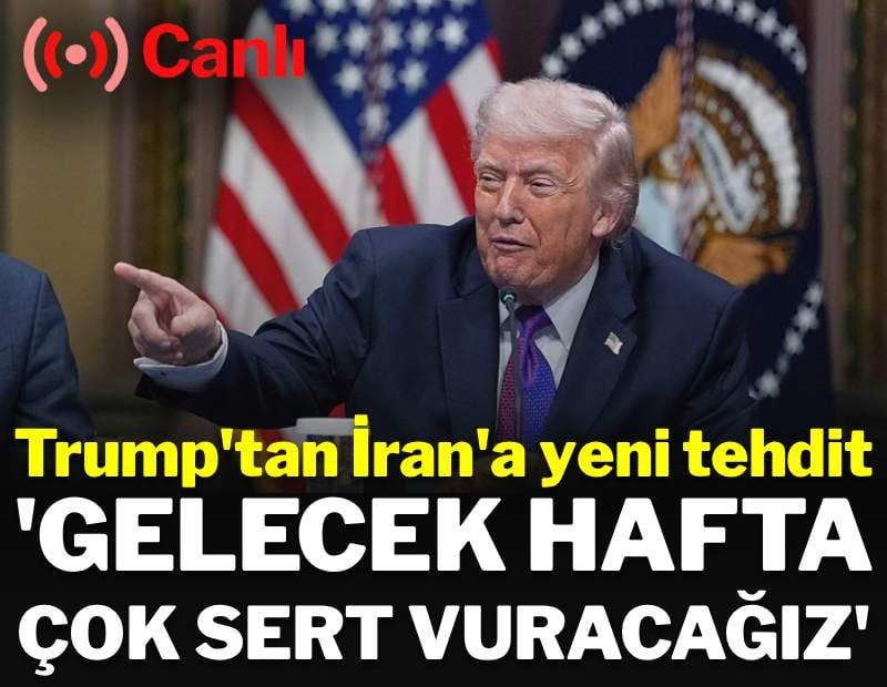 Trump'tan İran'a yeni tehdit: 'Gelecek hafta çok sert vuracağız'