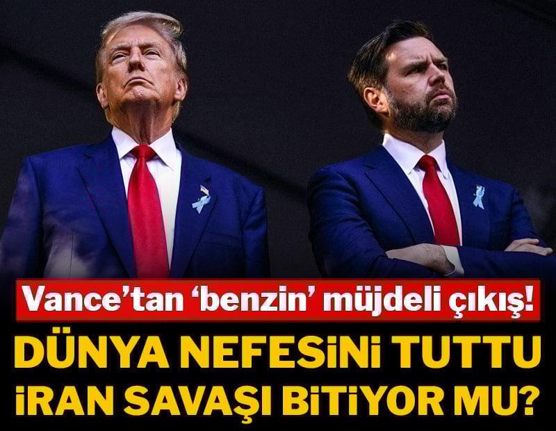 Dünya nefesini tuttu: İran savaşı bitiyor mu? Vance’tan “benzin” müjdeli çıkış!