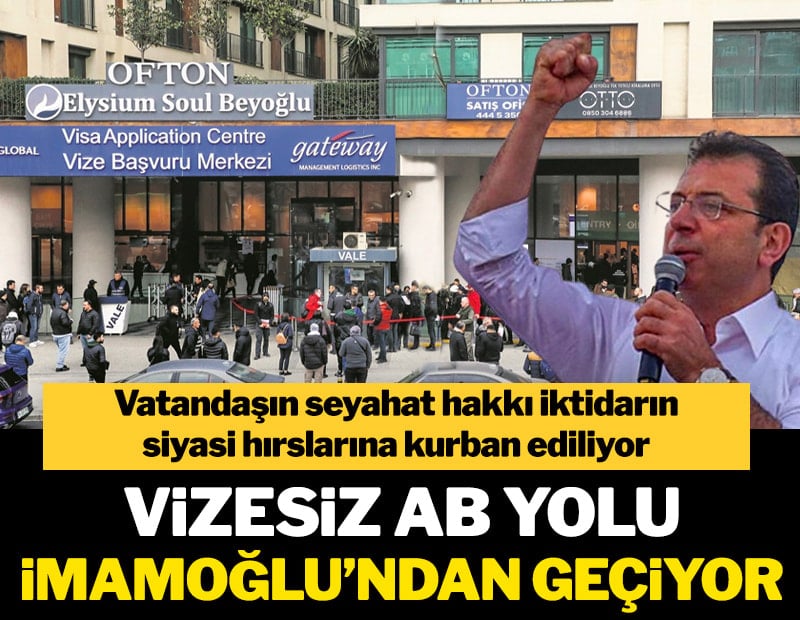 Vizesiz AB yolu İmamoğlu’ndan geçiyor