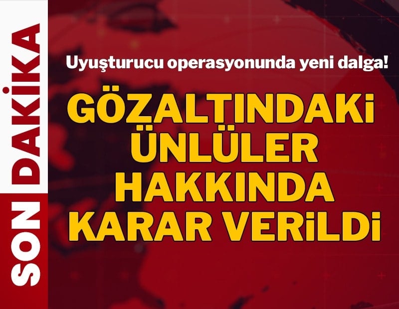 Gözaltındaki ünlüler hakkında yeni gelişme!