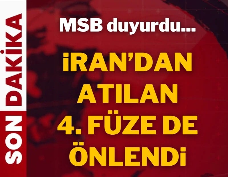 Son Dakika: İran'dan atılan dördüncü füze de önlendi