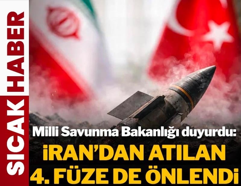 Son Dakika: İran'dan atılan dördüncü füze de önlendi