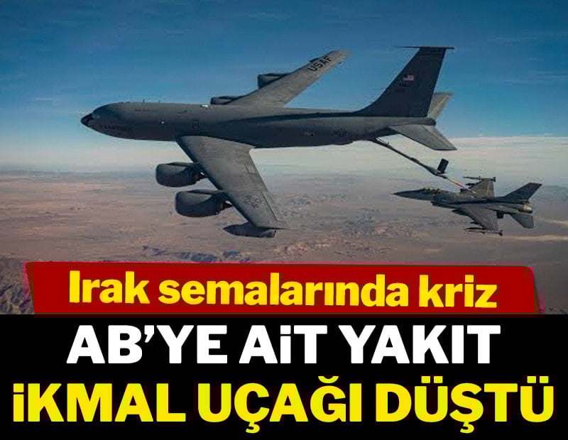 CENTCOM duyurdu: ABD'ye ait yakıt ikmal uçağı düştü