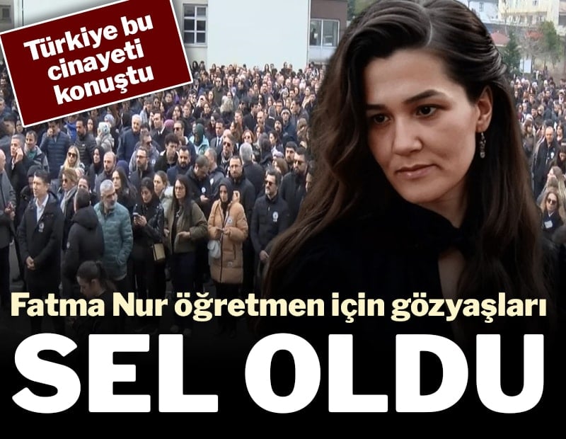 Türkiye bu cinayeti konuştu! Fatma Nur öğretmen için gözyaşları sel oldu