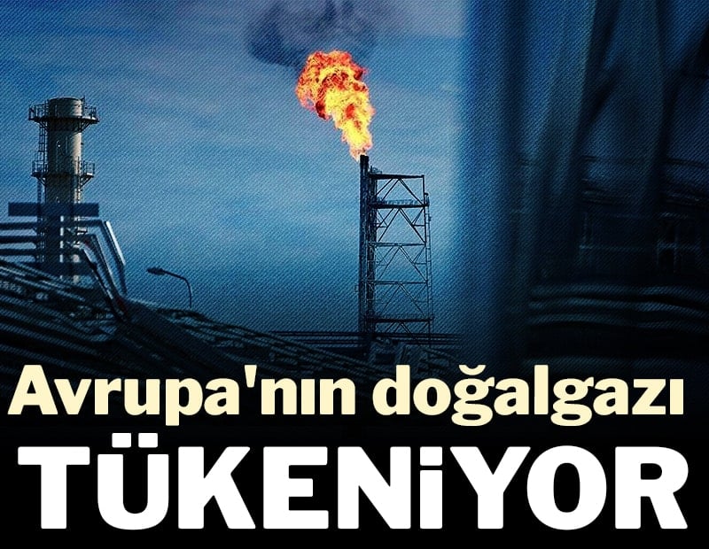 Avrupa'nın doğalgazı tükeniyor