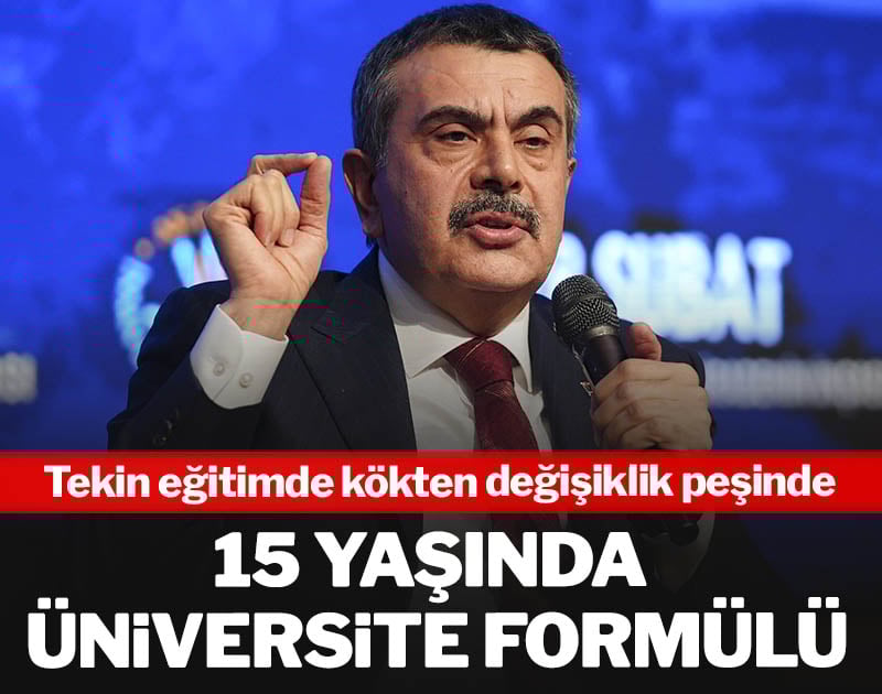 Bakan Tekin eğitimde kökten değişiklik peşinde! 15 yaşında üniversite formülü