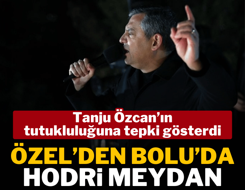 Özgür Özel'den Bolu'da 'Tanju Özcan' tepkisi