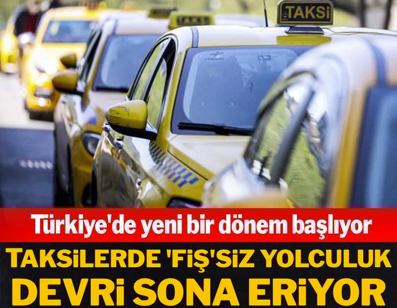 Türkiye'de yeni bir dönem başlıyor: Taksilerde 'fiş'siz yolculuk devri sona eriyor