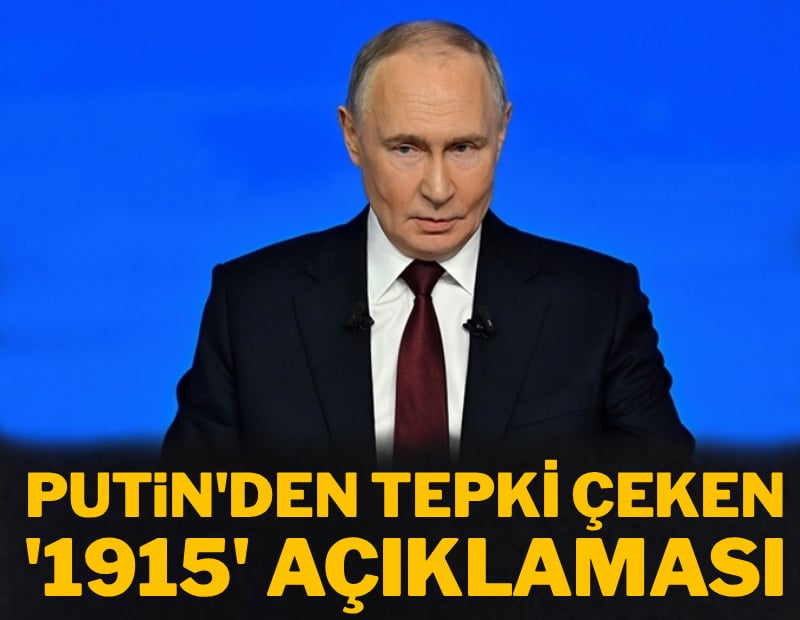Putin'den tepki çeken '1915' açıklaması