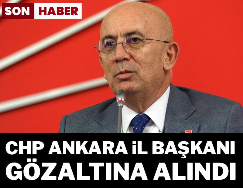  CHP Ankara İl Başkanı Ümit Erkol gözaltına alındı