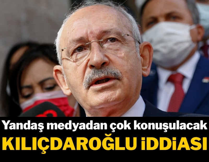 Yandaş medyadan çok konuşulacak 'Kılıçdaroğlu' iddiası...