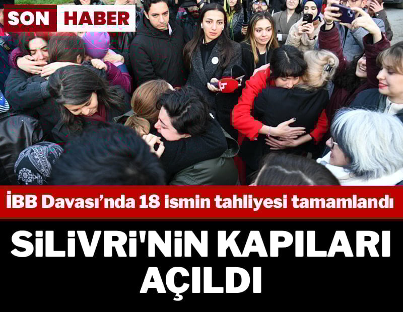 Son dakika...İBB Davası’nda 18 ismin tahliyesi tamamlandı