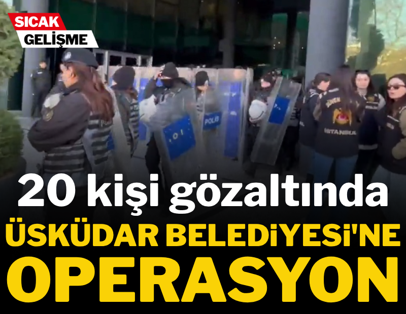 Üsküdar Belediyesi'ne operasyon